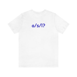 A/S/L? Unisex Jersey Short Sleeve Tee