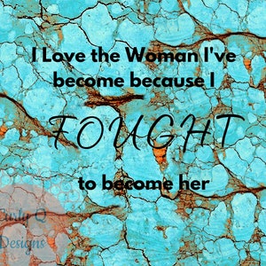 I Love the Woman I&#39;ve become because I FOUGHT to become her boho 20 oz skinny tumbler design digital file