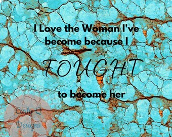 I Love the Woman I've become because I FOUGHT to become her boho 20 oz skinny tumbler design digital file