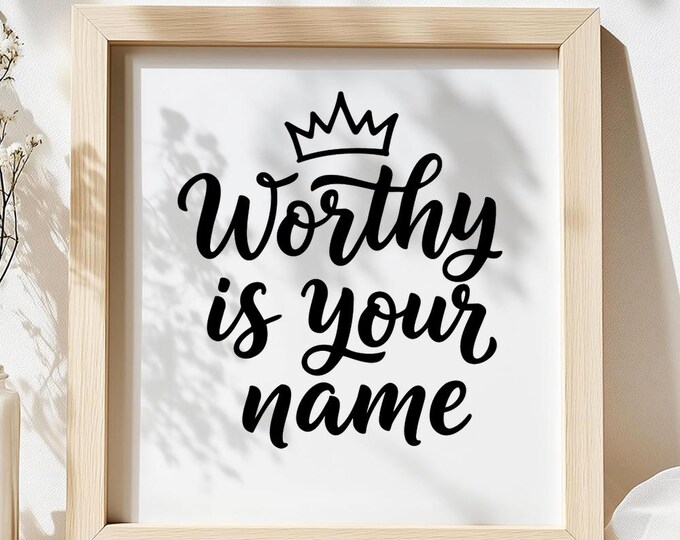 Worthy Is Your Name SVG, Christian Worship Song Quote T-Shirt Print, Praise DXF PNG Design for Cricut Silhouette