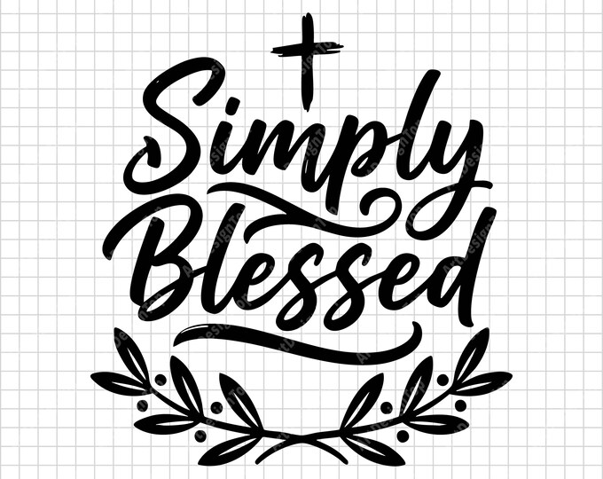 Simply Blessed Christian SVG | Faith Shirt Design | Religious Quote SVG | Inspirational T-Shirt Digital Download