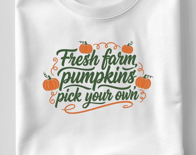 Fresh Farm Pumpkins Pick Your Own SVG, Fall Market Quote T-Shirt Print, Pumpkin DXF PNG Design for Cricut Silhouette