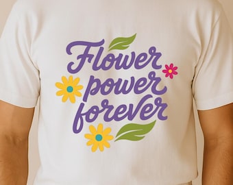 Flower Power Forever SVG, Retro Hippie Quote T-Shirt Print, Floral DXF PNG Design for Cricut Silhouette