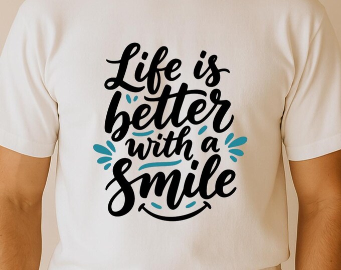 Life Is Better With a Smile SVG, Positive Quote T-Shirt Print, Inspirational Teacher DXF PNG Design for Cricut Silhouette