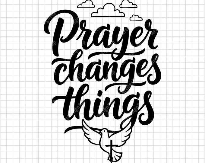 Prayer Changes Things SVG | Christian Inspirational Faith Shirt Design | Religious Quote Digital Download