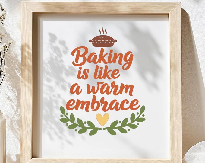 Baking is Like a Warm Embrace SVG, Inspirational Baking Quote T-Shirt Print, Kitchen DXF PNG Design for Cricut Silhouette