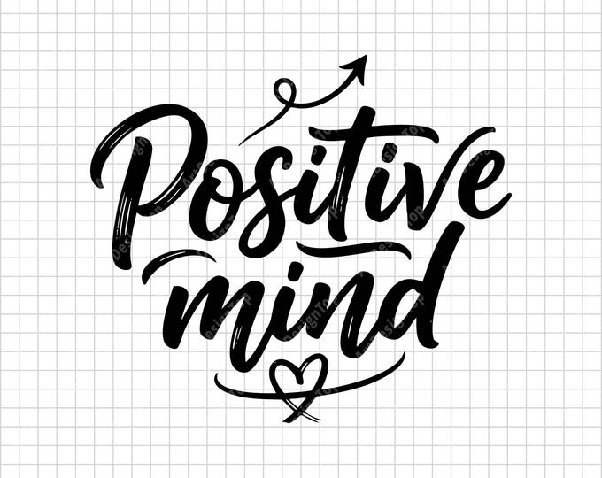 Positive Mind SVG | Motivational Quote Shirt Design | Uplifting Inspirational Cut File