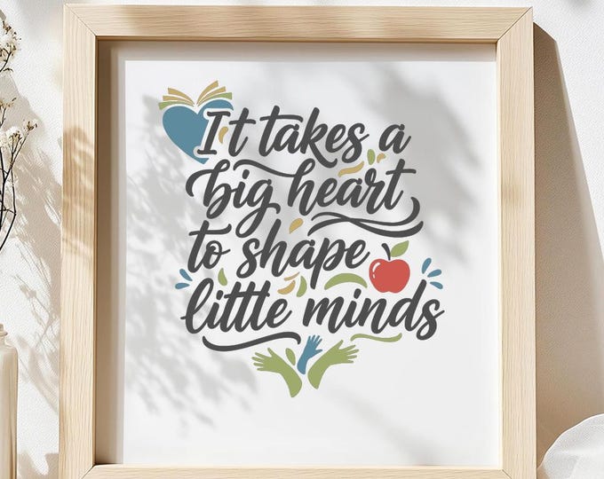 It Takes a Big Heart to Shape Little Minds SVG, Teacher Appreciation Quote DXF PNG Design for Cricut Silhouette