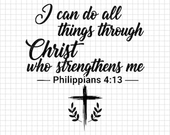 I Can Do All Things Through Christ SVG, Philippians 4:13 Bible Verse, Christian Faith Shirt Cut File