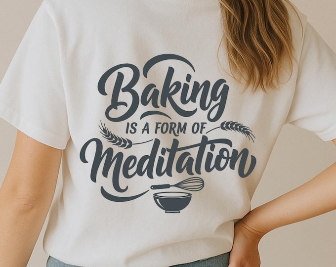 Baking is a Form of Meditation SVG, Peaceful Kitchen Quote T-Shirt Print, Relaxing DXF PNG Design for Cricut Silhouette