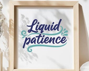 Liquid Patience SVG, Funny Coffee Quote DXF PNG Design, Sarcastic Caffeine Lover T-Shirt Print for Cricut Silhouette