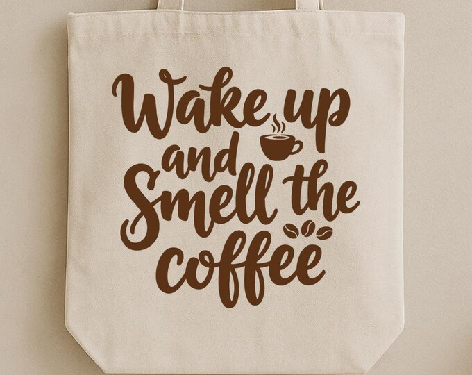 Wake Up and Smell the Coffee SVG, Motivational Coffee Quote DXF PNG Design, Funny Morning T-Shirt Print for Cricut Silhouette