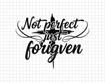 Not Perfect Just Forgiven SVG | Christian Inspirational Quote Shirt Design | Religious Bible Verse
