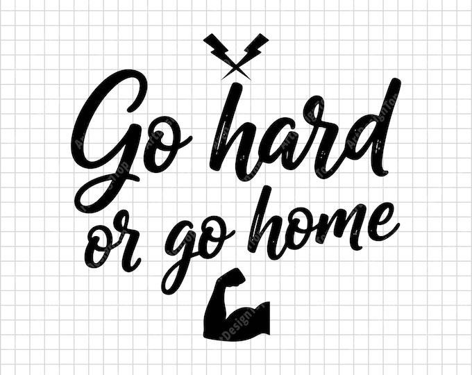 Go Hard Or Go Home SVG | Fitness Motivational Quote Shirt Design | Gym Workout Cut File