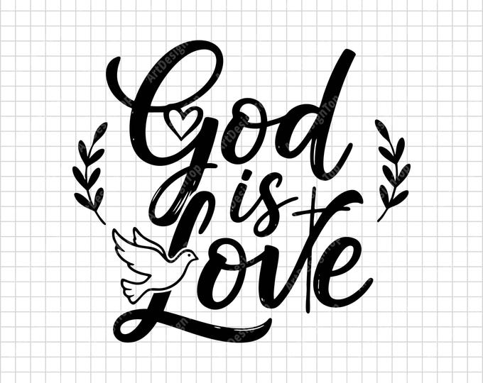 God Is Love SVG, Dove & Heart Christian Design, Faith Quote Shirt Cut File