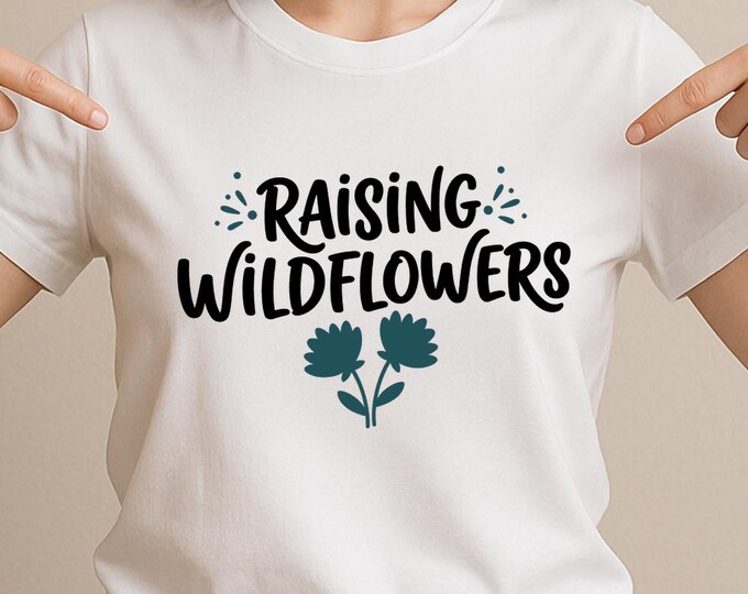 Raising Wildflowers SVG, Cute Nature Quote T-Shirt Print, Spring Floral DXF PNG Cutting File Design for Cricut Silhouette