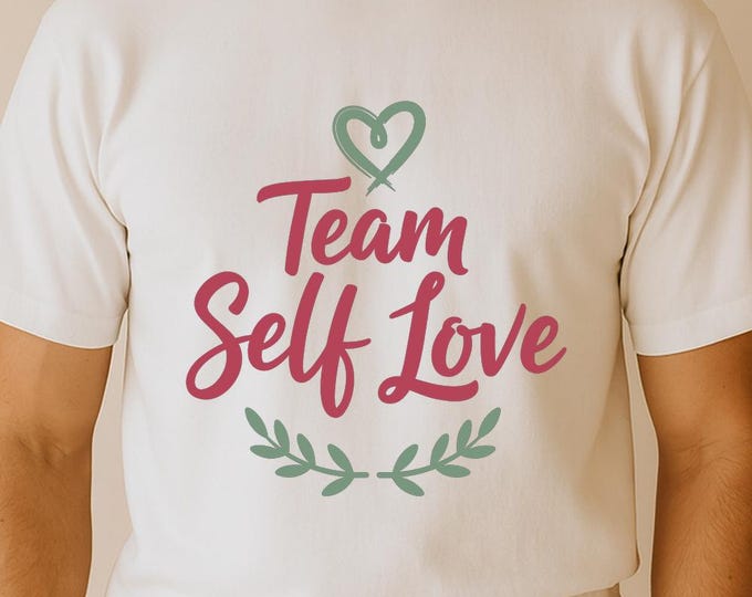 Team Self Love SVG, Motivational Quote DXF PNG T-Shirt Print, Positive Affirmation Cricut Silhouette Design