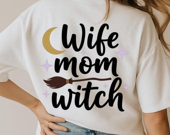 Wife Mom Witch SVG, Halloween Family Quote T-Shirt Print, Moon Stars Broom DXF PNG Cut File for Cricut Silhouette