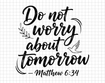 Do Not Worry About Tomorrow SVG | Matthew 6:34 Christian Bible Verse Shirt Design