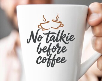 No Talkie Before Coffee SVG, Fun Coffee Lover Quote DXF PNG Design for Cricut Silhouette T-Shirt Print