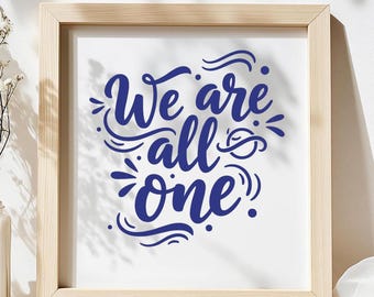 We Are All One SVG, Unity Quote T-Shirt Print, Inspirational DXF PNG Design for Cricut Silhouette