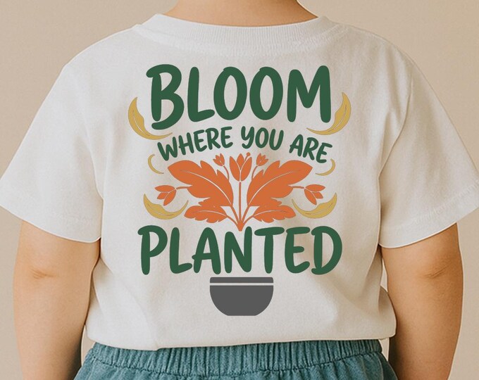 Bloom Where You Are Planted SVG, Motivational Floral Quote T-Shirt Print, Garden DXF PNG Cutting File Design for Cricut Silhouette