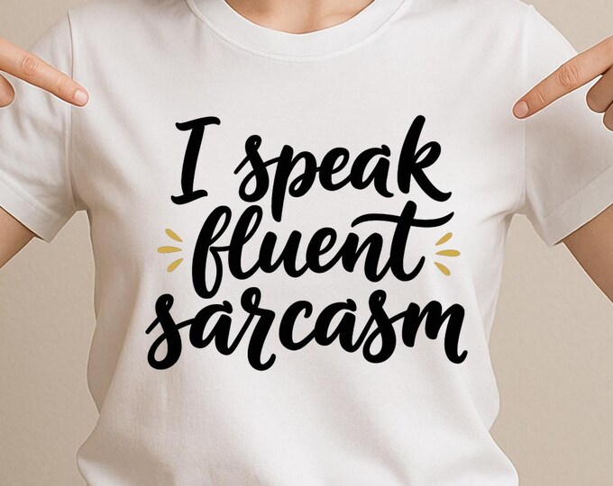 I Speak Fluent Sarcasm SVG, Funny Quote T-Shirt Print, Humor Saying DXF PNG Design for Cricut Silhouette