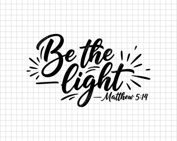 Be The Light SVG | Matthew 5:14 Bible Verse Shirt Design | Christian Inspirational Cut File