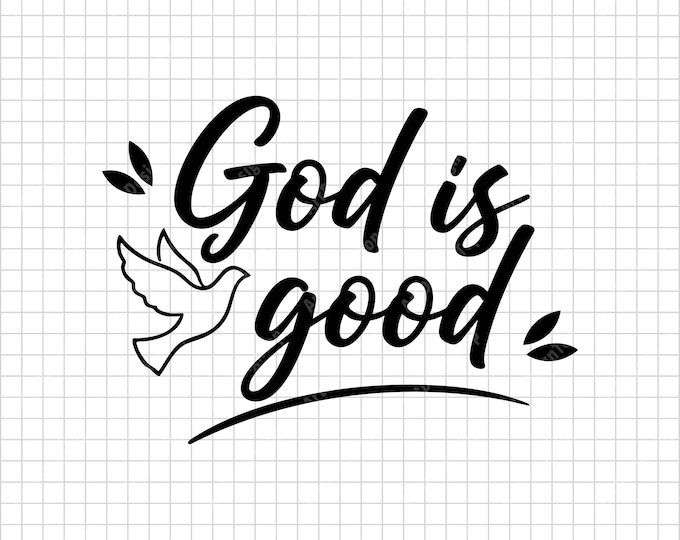 God Is Good SVG, Dove Christian Quote, Faith Shirt Cut File