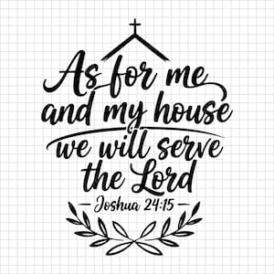 Op de afbeelding: Zwart-witte afbeelding met de tekst "As for me and my house we will serve the Lord - Joshua 24:15". Het ontwerp bevat een kerk silhouet en een bloemelement.