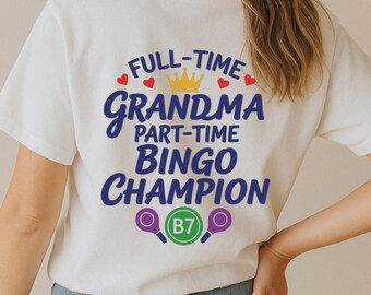 Full-Time Grandma Part-Time Bingo Champion SVG, Funny Grandma Quote DXF PNG Design for Cricut Silhouette T-Shirt Print