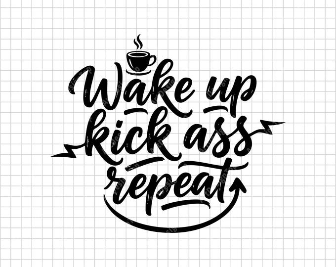Wake Up Kick Ass Repeat SVG | Coffee Lover Motivational T-Shirt Design | Quote Cut File