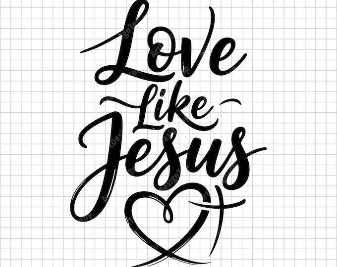 Love Like Jesus SVG | Christian Faith Shirt Design | Inspirational Bible Quote Digital Download