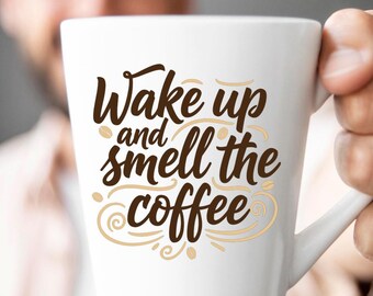 Wake Up and Smell The Coffee SVG, Funny Coffee Lover Quote DXF PNG Design for Cricut Silhouette T-Shirt Print