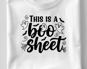 This Is a Boo Sheet SVG, Funny Halloween Quote T-Shirt Print, Ghost Humor DXF PNG Cut File for Cricut and Silhouette