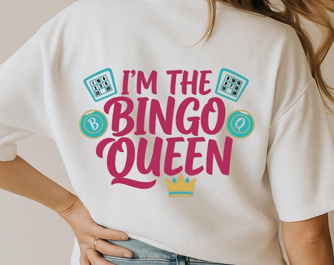 I'm The Bingo Queen SVG, Funny Bingo Game DXF PNG Design for Cricut Silhouette T-Shirt Print