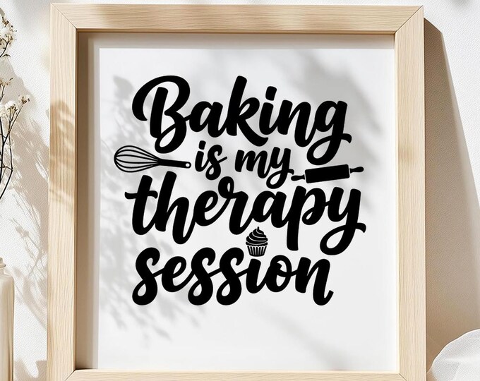 Baking is My Therapy Session SVG, Funny Baking Quote T-Shirt Print, Kitchen DXF PNG Design for Cricut Silhouette