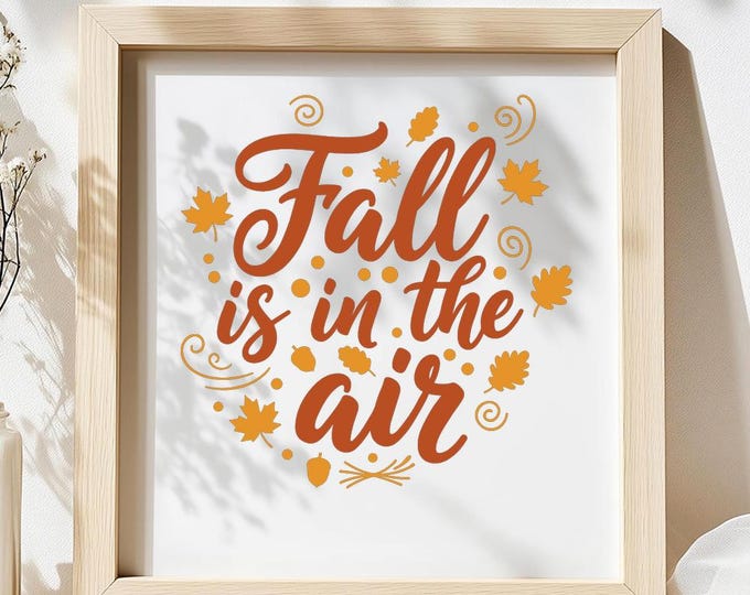 Fall Is in the Air SVG, Autumn Quote DXF PNG Cut File, Thanksgiving Season Leaves T-Shirt Print Design for Cricut Silhouette