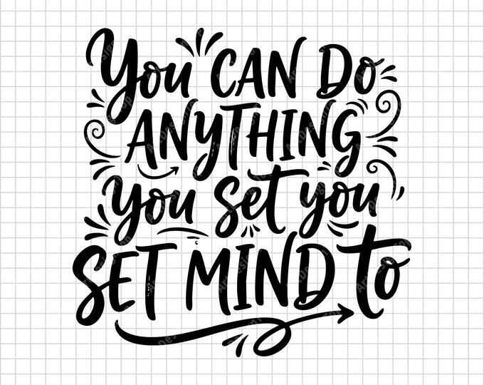 You Can Do Anything SVG | Motivational Hand Lettering | Mindset Typography Shirt