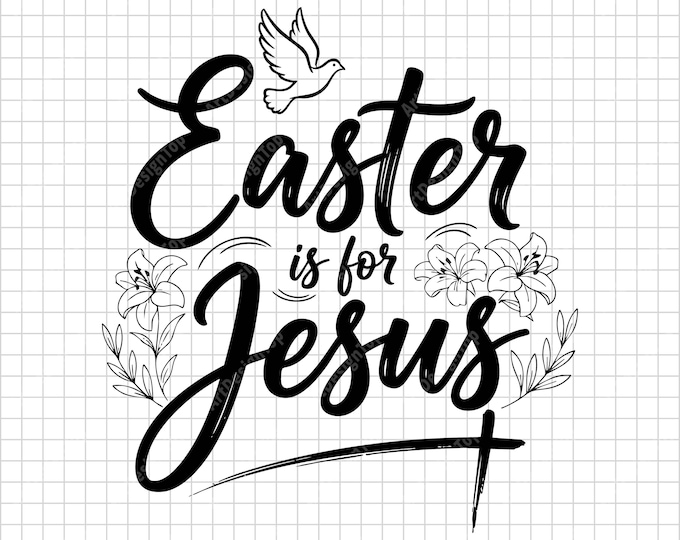 Easter Is For Jesus SVG | Christian Easter Shirt Design | Cross Lily Dove Religious Cut File