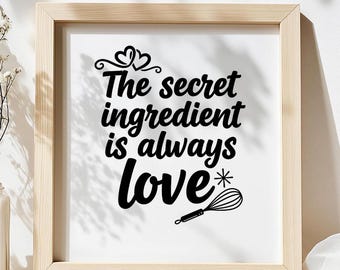 The Secret Ingredient is Always Love SVG, Inspirational Baking Quote T-Shirt Print, Kitchen DXF PNG Cricut Design