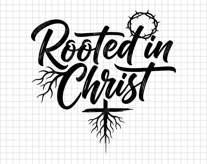 Rooted in Christ SVG | Christian Faith Shirt Design | Religious Inspirational Quote Digital Download