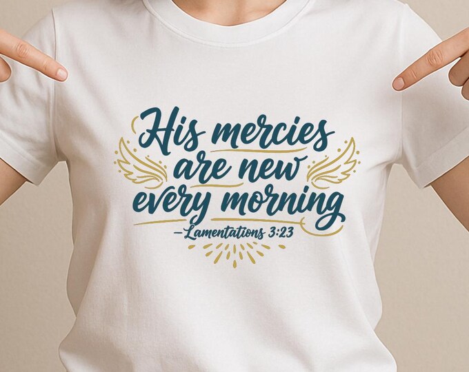 His Mercies Are New Every Morning SVG, Bible Verse Lamentations 3:23 T-Shirt Print, Wings DXF PNG Christian Design