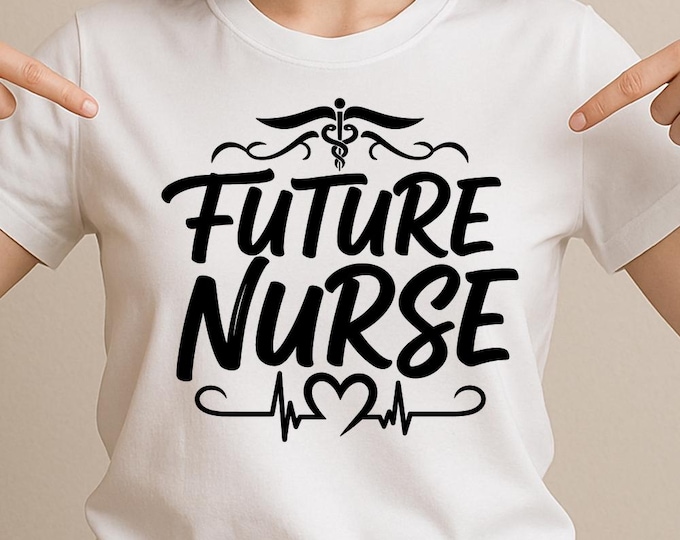 Future Nurse SVG, Nursing Student Inspirational Quote T-Shirt Print, Medical DXF PNG Design for Cricut Silhouette Cameo
