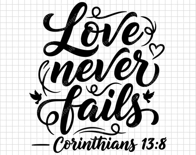 Love Never Fails SVG | Corinthians 13:8 Bible Verse | Christian Faith Inspirational Shirt Design