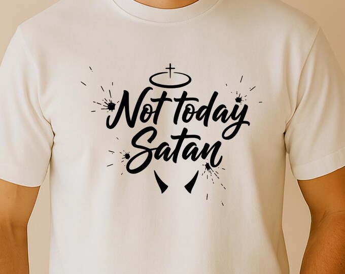 Not Today Satan SVG, Funny Christian Quote T-Shirt Print, Faith Humor DXF PNG Religious Design for Cricut Silhouette