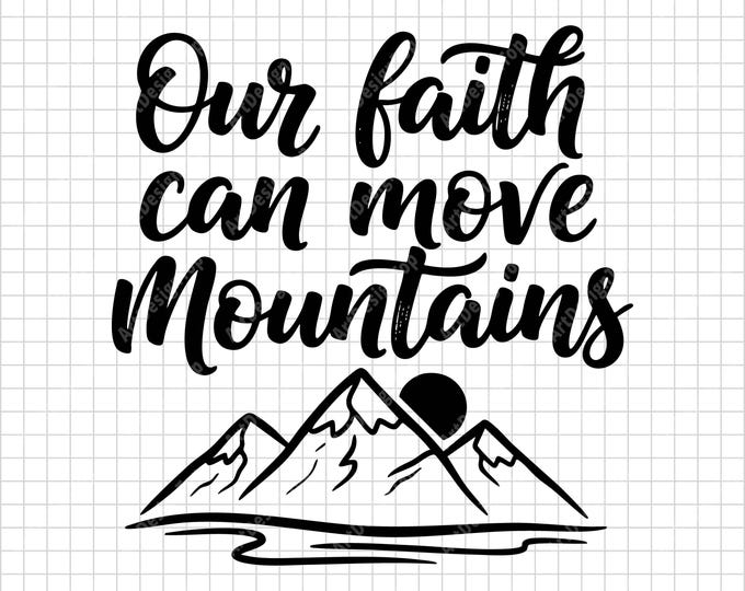 Faith Can Move Mountains SVG | Christian Inspirational Quote Shirt Design | Religious Bible Verse
