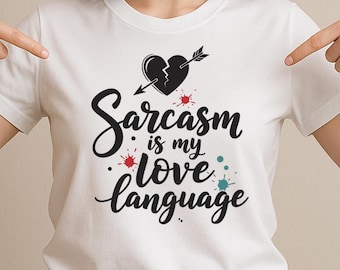 Sarcasm Is My Love Language SVG, Funny Quote PNG DXF T-Shirt Print, Humor Sarcastic Saying Cricut Silhouette Design