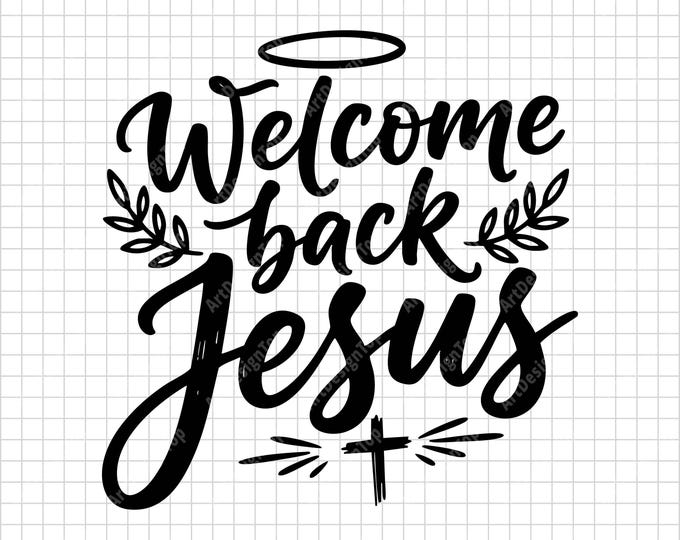 Christian Faith SVG: Welcome Back Jesus, Bible Verse Design (Digital Download)