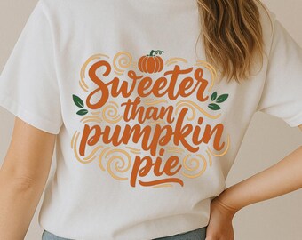 Sweeter Than Pumpkin Pie SVG, Fall Quote DXF PNG T-Shirt Print, Thanksgiving Autumn Cut File Design for Cricut Silhouette